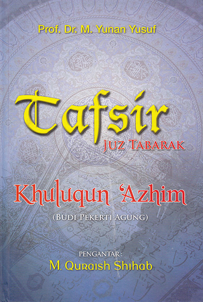 Tafsir Khuluqun 'Azhim - Juz Tabarak - Prof. Dr. M. Yunan Yusuf