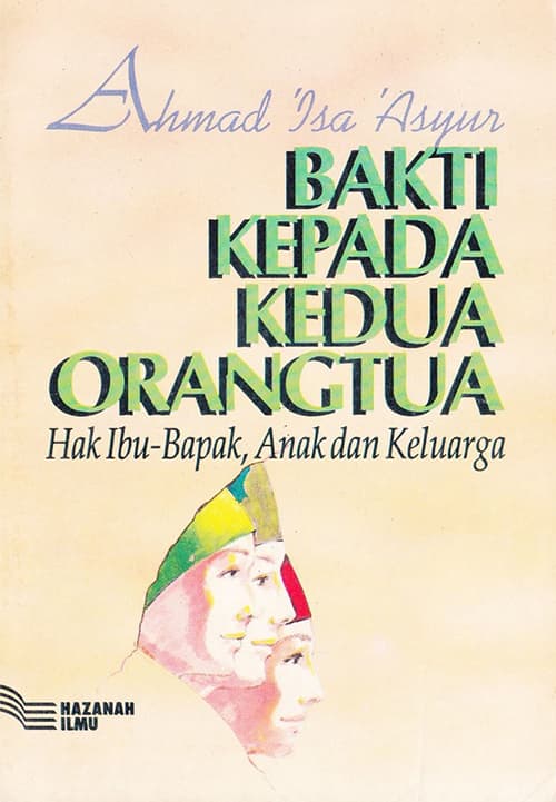 Cover Buku Bakti Kepada Kedua Orangtua, Hak Ibu-Bapak, Anak dan Keluarga